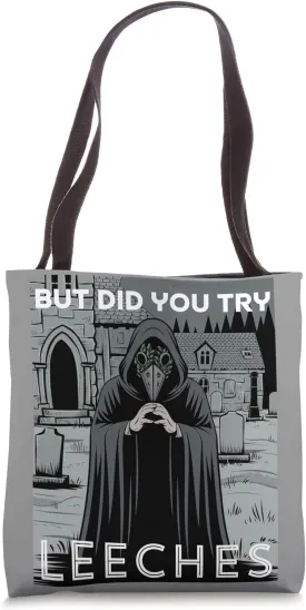 Vintage Gothic Plague Doctor Meme But Did You Try Leeches Tote Bag